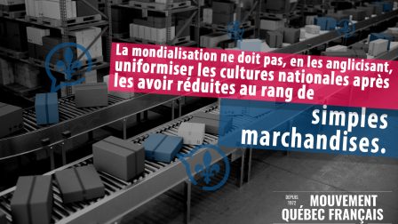 La mondialisation ne doit pas en les anglicisant uniformiser les cultures nationales après les avoir réduites au rang de simples marchandises